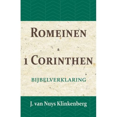 Romeinen & 1 Corinthen - De Bijbel Door Beknopte Uitbreidingen En Ophelderende Aanmerkingen - J. van Nuys Klinkenberg