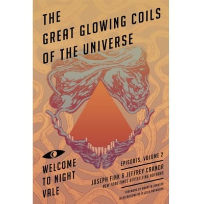 Great Glowing Coils Of The Universe: Welcome To Night Vale Episodes, Volume 2 - Joseph Fink