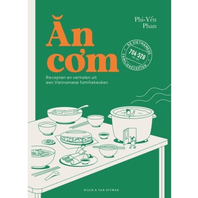 An Com: Recepten En Verhalen Uit Een Vietnamese Familiekeuken - Phi-Yen Phan