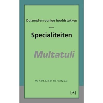 Duizend-En-Eenige Hoofdstukken Over Specialiteiten - Multatuli