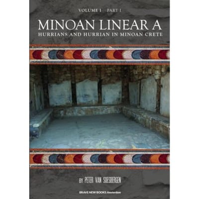 Minoan Linear A / 1 Hurrians And Hurrian In Minoan Crete / 1 Text - Peter George van Soesbergen