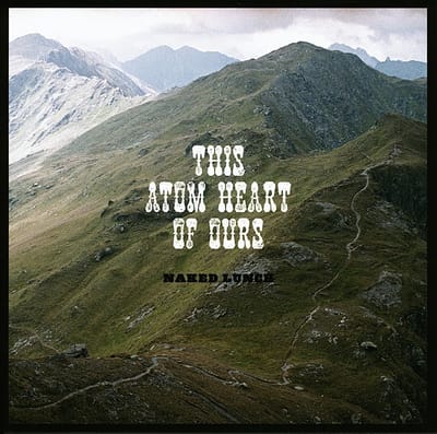 Naked Lunch - This Atom Heart Of Ours (CD)