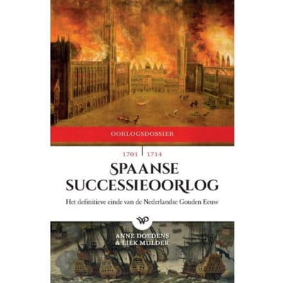 Spaanse Successieoorlog, 1701-1714 - Oorlogdossiers - Anne Doedens