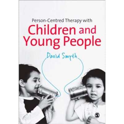 Person-Centred Therapy With Children And Young People - David Smyth
