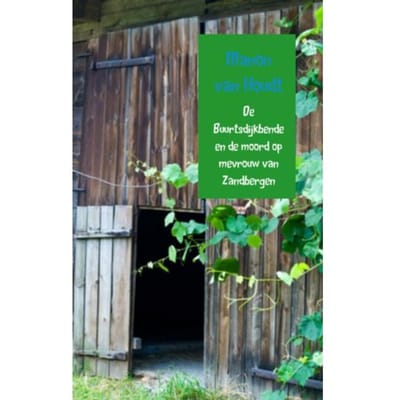 De Buurtsdijkbende En De Moord Op Mevrouw Van Zandbergen - Manon van Houdt
