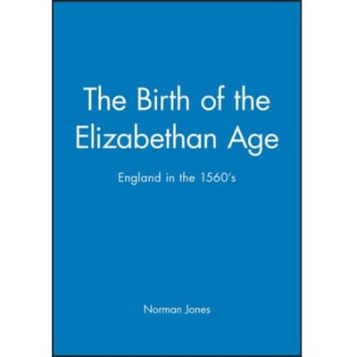 Birth Of The Elizabethan Age - England In The 1560's - Jones, N