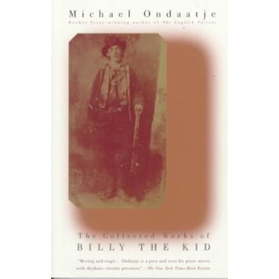 The Collected Works Of Billy The Kid - Michael Ondaatje