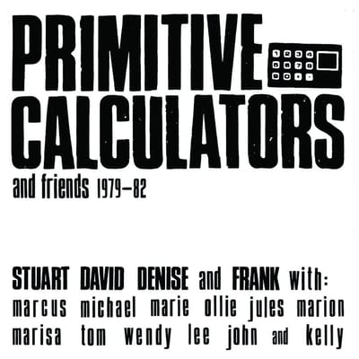 Primitive Calculators - Primitive Calculators And Friends 1979-82 (CD)
