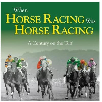When Horse Racing Was Horse Racing - Powley, Adam