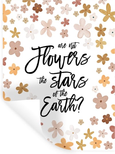 Muurstickers - Sticker Folie - Quotes - Are not flowers the stars of the earth? - Spreuken - 30x40 cm - Plakfolie - Muurstickers Kinderkamer - Zelfklevend Behang - Zelfklevend behangpapier - Stickerfolie