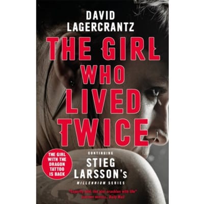 The Girl Who Lived Twice - Millennium - David Lagercrantz