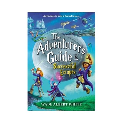 The Adventurer's Guide To Successful Escapes - Wade Albert White