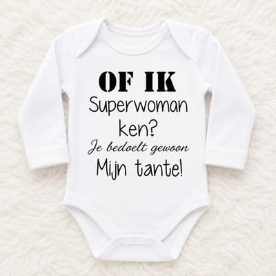 Baby rompertje met tekst opdruk Of ik superwoman ken? Je bedoelt gewoon mijn tante | lange mouw | wit | maat 62/68 cadeau