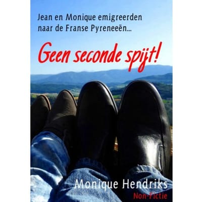 Geen Seconde Spijt! - Monique Hendriks