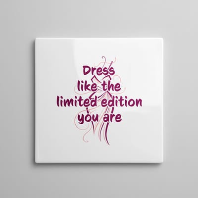 Dress Like the Limited Edition You Are Tegel 15×15 cm – Inspirerende Fashion Quote Keramische Wandtegel – Stijlvol Inspirerend Decor Cadeau