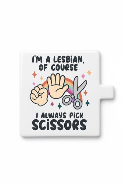 Grappige Lesbian Pride Keramische Tegel – “I Always Pick Scissors” Steen Papier Schaar Quote Design – Humoristische Decoratieve Wandtegel Cadeau