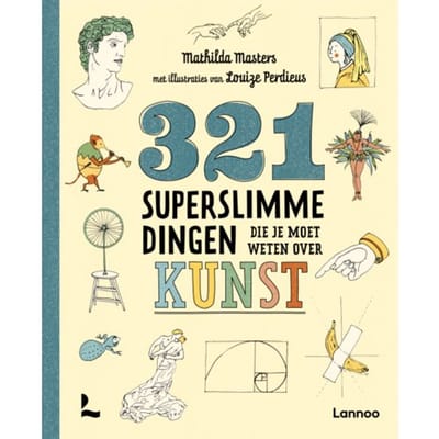 321 Superslimme Dingen Die Je Moet Weten Over Kunst - 321 - De Leukste Weetjesboeken - Mathilda Masters