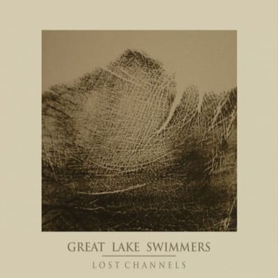 Lost Channels - Great Lake Swimmers