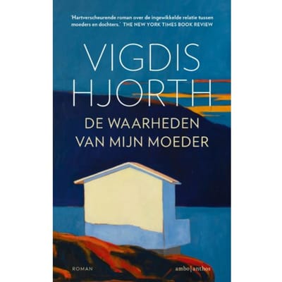 De Waarheden Van Mijn Moeder - Vigdis Hjorth