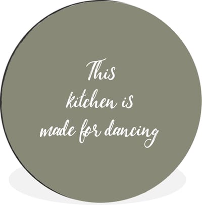 WallCircle - Wandcirkel - Muurcirkel - Spreuken - Quotes - This kitchen is made for dancing - Aluminium - Dibond - 120x120 cm - Binnen en Buiten XXL