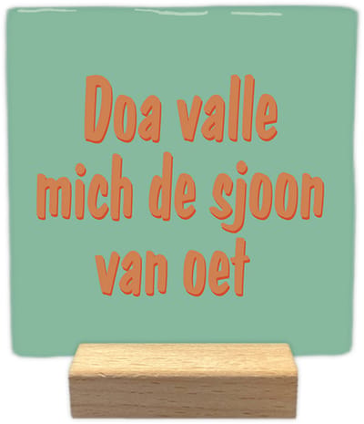Doa valle mich de sjoon van oet - Keramische decoratie tegel - incl. houten presenteerblok