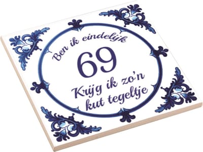 Spreuktegel | Ben Ik Eindelijk 69 Jaar Krijg Ik Zo'n Kut Tegeltje | Kuttegel | Cadeau Verjaardag