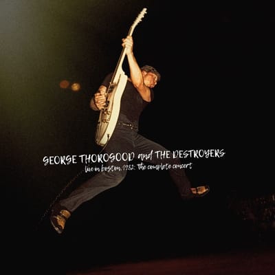 George Thorogood & The Destroyers - Live In Boston 1982: The Complete Concert (2 CD)