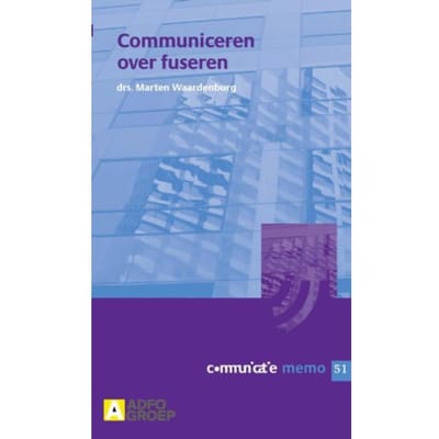 Communiceren Over Fuseren / Fusie - Communicatie Memo - Marten Waardenburg