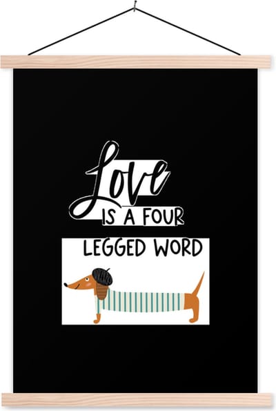 Posterhanger incl. Poster 87x120 cm - Schoolplaat - Honden - Quotes - Spreuken - Love is a four legged word - Textielposter - Blanke latten