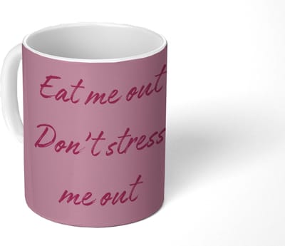Mok - Koffiemok - Eat me out don't stress me out - Roze - Handgeschreven - Mokken - 350 ML - Beker - Koffiemokken - Theemok - Mok met Tekst