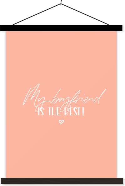 Posterhanger incl. Poster 60x80 cm - Schoolplaat - Vriendje - My boyfriend is the best! - Relatie - Quotes - Spreuken - Textielposter - Zwarte latten