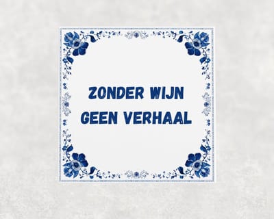 Spreuk tegel 15x15 cm Zonder wijn geen verhaal