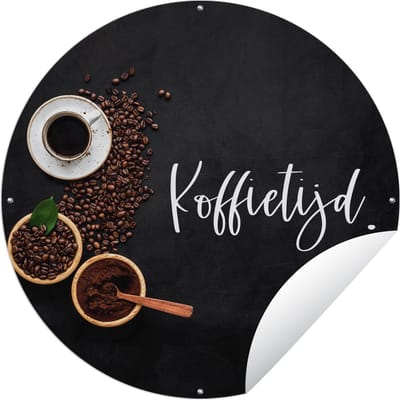 Tuincirkel Koffietijd - Spreuken - Quotes - Koffie - Keuken - 60x60 cm - Ronde Tuinposter - Buiten