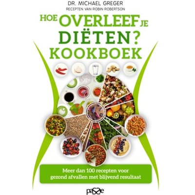 Hoe Overleef Je Diëten? Kookboek - Michael Greger