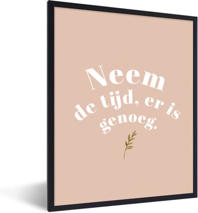 Fotolijst incl. Poster - Spreuken - Quotes - Neem de tijd, er is genoeg - Badkamer - Plant - 30x40 cm - Posterlijst