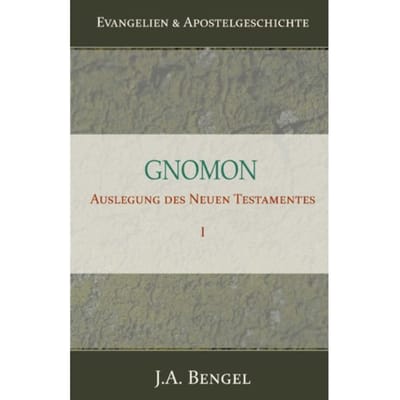 Gnomon - Auslegung Des Neuen Testamentes I - J.A. Bengel