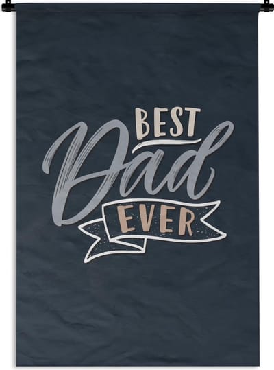 Wandkleed - Wanddoek - Quotes - Vaderdag - Spreuken - Best dad ever - 90x135 cm - Wandtapijt - Vaderdag cadeautje - Cadeau voor vader en papa