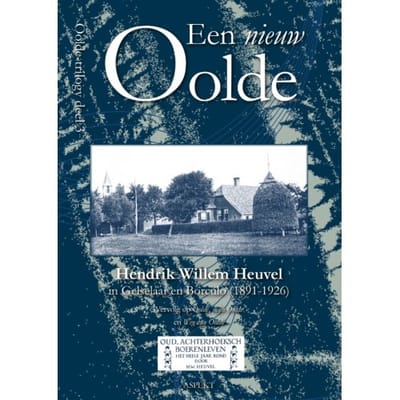 Een Nieuw Oolde - Oolde - Hendrik Willem Heuvel