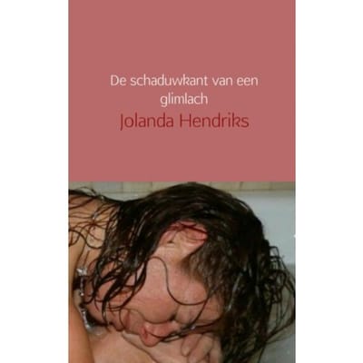De Schaduwkant Van Een Glimlach - Jolanda Hendriks