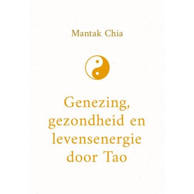 Genezing, Gezondheid En Levensenergie Door Tao - Mantak Chia