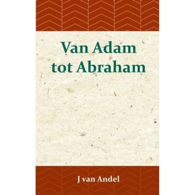 Van Adam Tot Abraham - J. van Andel