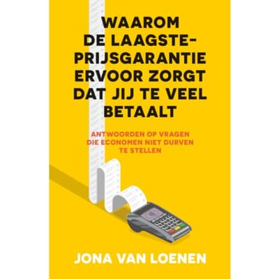 Waarom De Laagsteprijsgarantie Ervoor Zorgt Dat Jij Te Veel Betaalt - Jona van Loenen