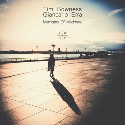 Memories Of Machines - Tim Bowness & Giancarlo Erra