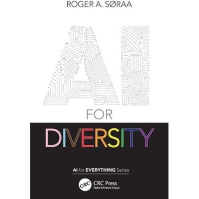 Ai For Diversity - Ai For Everything - Søraa, Roger