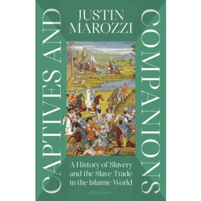 Captives And Companions - Justin Marozzi