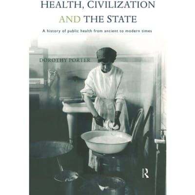Health, Civilization And The State - Dorothy Porter
