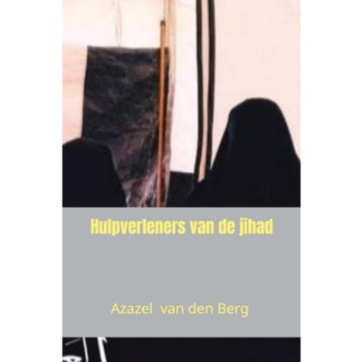 Hulpverleners Van De Jihad - Azazel Van den Berg
