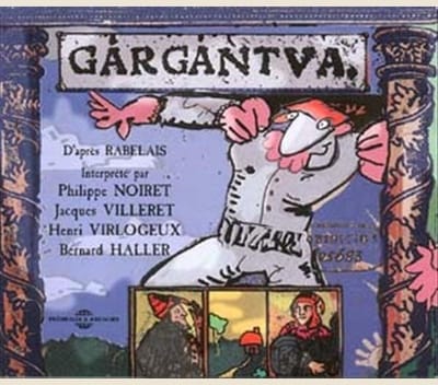 François Rabelais, Philippe Noiret, Jacques Villeret, Henri Virlojeux, Bernard Haller - Gargantua (2 CD)