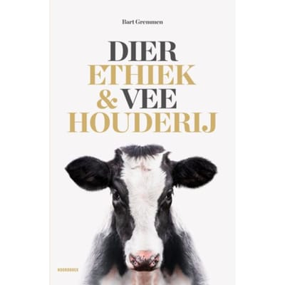 Dierethiek & Veehouderij - Bart Gremmen