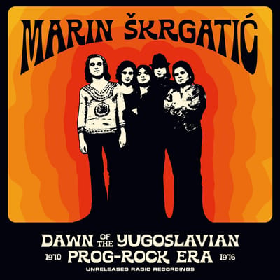 Marin Škrgatić - Dawn of the Yugoslavian Prog-Rock Era - Unreleased radio recordings 1970-1976 (LP)